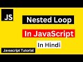 JavaScript Nested Loop Tutorial in Hindi/Urdu | JavaScript Tutorial For Beginners