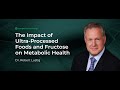 The Impact of Ultra-Processed Foods and Fructose on Metabolic Health With Dr. Robert Lustig