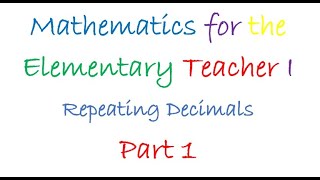 MTH231 Section 7-3 Repeating Decimals