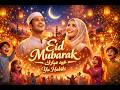 Eid Mubarak Ya Habibi 🌙 | Beautiful Eid Song 2026 | Arabic English Vocal Fusion | Heart Touching