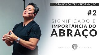 O significado e a importância do abraço - Ronaldo Akamine