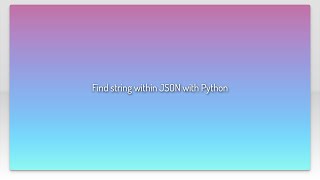 Find string within JSON with Python