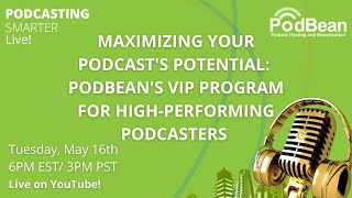 Maximizing Your Podcast's Potential: Podbean's VIP Program for Podcasters