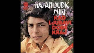 Hasan Dudic - Kad ljubavi dodje kraj - (Audio 1975)