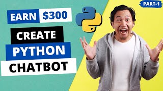 How to create Chatbot and earn money using Python (Part - 1)