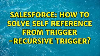 Salesforce: How to solve Self Reference from Trigger -Recursive Trigger?