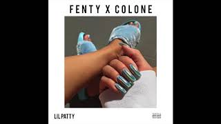 Lil Patty -Fenty X Colone  (Prod By Ajay N Elys)