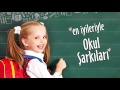 sevgi günaydın en İyilerle okul Şarkıları full albüm