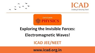 🌈 ICAD JEE/ NEET Exploring the Invisible Forces: Electromagnetic Waves! 🌟