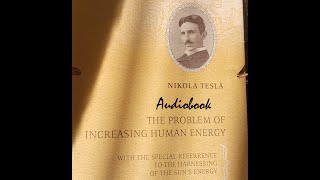 AUDIOBOOK Nikola Tesla   The Problem Of Increasing Human Energy