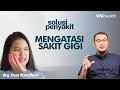 Cara Mengatasi Sakit Gigi, Simple dan Mudah! | Kata Dokter