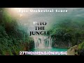 Into the Jungle | Epic Orchestration | 27thDimensionMusic | Epic Jungle Soundtrack