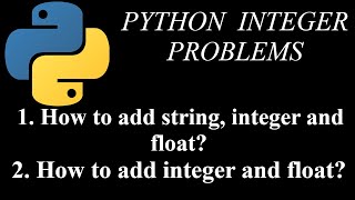How to add string, integer and float in python | Python Integer Problems | Q.3