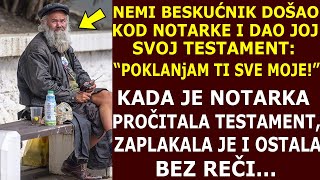 NEMI PROSJAK DOŠAO KOD NOTARKE DA JOJ DA SVOJ TESTAMENT. KAD JE PROČITALA DA SEBE OSTAVLjA NjOJ...