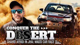 Conquer the Desert | Shahid Afridi in Jhal Magsi Car Race | Beauty Of Pakistan jhal magsi jeep rally