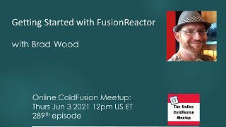 Getting Started with FusionReactor, with Brad Wood-- ColdFusion Meetup #289