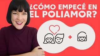 ¿Cómo empecé en el poliamor? ¿Cómo abrimos la relación?🙋🏻Mi Experiencia Poliamor - Noemí Casquet