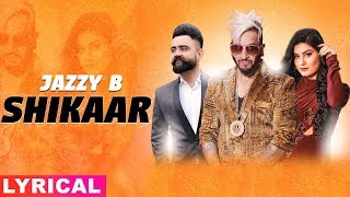 Shikaar (Lyrical) | Jazzy B | Amrit Maan | Kaur B | Latest Punjabi Songs 2019 | Speed Records