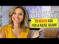 How To Get Your Dental Hygienist To Never Ask For A Raise Again!