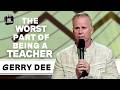 Gerry Dee | I never ACTUALLY marked your tests