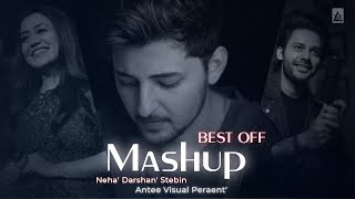 Best Off Mashup | Neha Kakkar - Darshan Raval - Stebin Ben | Antee Visual Present