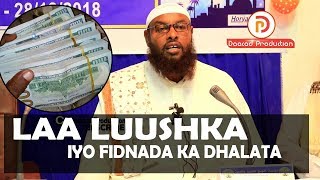 LAA LUUSHKA IYO FIDNADA KA DHALATA || Sh Xaliiika