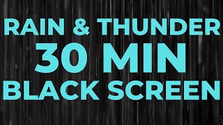 Rain and Thunder Sounds for Sleeping | 30 Minutes of Thunder and Rain | Black Screen