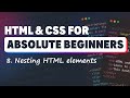 HTML & CSS for Absolute Beginners: Nesting HTML elements