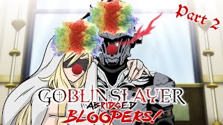 Goblin Slayer Abridged Bloopers! - Part 2