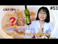 #53. Kháng sinh tự nhiên 1 - Probiotics| Gừng riềng lên men