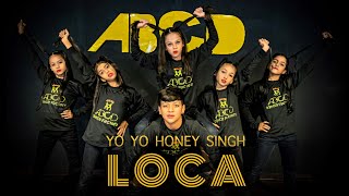 Yo Yo Honey Singh : LOCA | Dance Cover | New Song 2020 | Choreo | ABCD Dance Factory