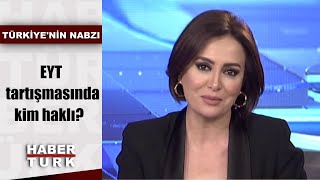 Türkiye'nin Nabzı - 18 Kasım 2019 (EYT tartışmasında kim haklı?)