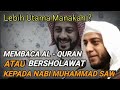 Lebih Utama manakah ? Membaca Al- Quran atau bersholawat kepada nabi muhammad SAW || syekh ali jaber