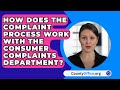 How Does The Complaint Process Work With The Consumer Complaints Department? - CountyOffice.org