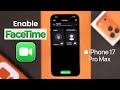 How to Enable FaceTime on my iPhone 17 Pro Max | Pro! [Turn On]