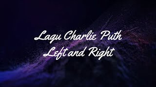 Left and Right - Charlie Puth feat. JungKook BTS+lyric