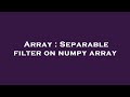 Array : Separable filter on numpy array