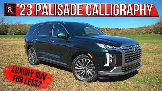 The 2023 Hyundai Palisade Calligraphy Is A Bargain Priced Luxury 3-Row SUV
