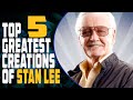 Top 5 Greatest Stan Lee Creations