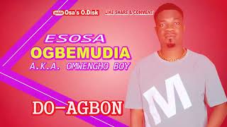 LATEST TRACK OF ESOSA OGBEMUDIA  TITLED  DO AGBON