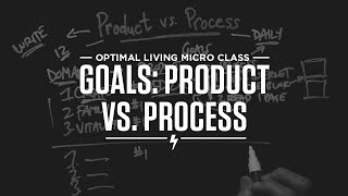 Micro Class: Goals: Process vs. Product