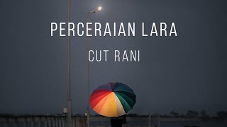 Perceraian Lara - Cut Rani (Lirik)