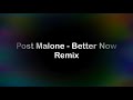 Post Malone - Better Now Remix