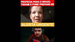 Profecia para o Brasil tsunami e fome sobre a Nação!