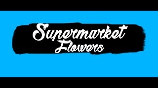 Ed Sheeran - Supermarket Flowers [LYRIC VIDEO]