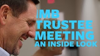 IMB Trustee Meeting: An Inside Look