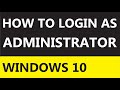 How to Login As Administrator in Windows 10