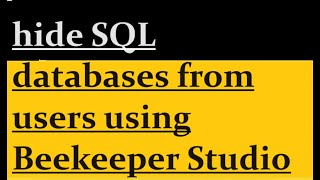 How to hide SQL databases from users using Beekeeper Studio
