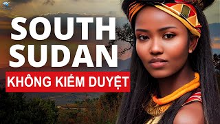 Đây Là Cuộc Sống Ở Nam Sudan - Quốc Gia Trẻ Nhất Thế Giới | Thiên Hà TV