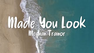 Made You look - Meghan Trainor (Lyrics) | MemusicBox